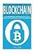 Blockchain: Understand Blockchain in a Day: A Comprehensive Introduction to the Basics of Blockchain & Cryptocurrencies (Blockchain, Cryptocurrencies, ... Blockchain Guide Programming, Digital Money)