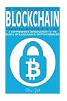 Blockchain: Understand Blockchain in a Day: A Comprehensive Introduction to the Basics of Blockchain & Cryptocurrencies (Blockchain, Cryptocurrencies, ... Blockchain Guide Programming, Digital Money)