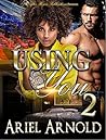 Using You 2 by Ariel Arnold