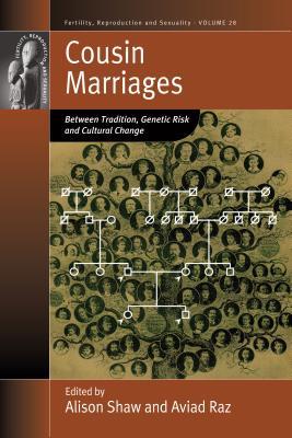 Cousin Marriages: Between Tradition, Genetic Risk and Cultural Change (Fertility, Reproduction and Sexuality: Social and Cultural Perspectives, 28)
