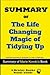 Summary of the Life Changing Magic of Tidying Up: The Japanese Art of Decluttering and Organizing