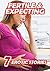 Fertile & Expecting: 7 Erotic Stories