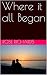Where it all Began by Rose Richards