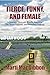 Fierce, Funny, and Female: ...