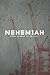 Nehemiah: From Rubble to Revival