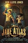 Jake Atlas & Tomb Of The Emerald Snake by Rob Lloyd Jones