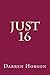 Just 16
