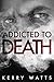 Addicted To Death