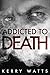 Addicted To Death