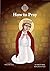 How to Pray?: According to ...