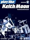 Play like Keith Moon: The Ultimate Drum Lesson Book with Online Audio Tracks