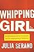 Whipping Girl by Julia Serano