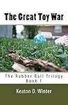 The Great Toy War (The Rubber Ball Trilogy Book 1)