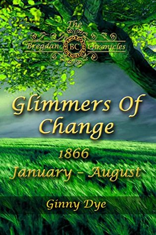 Glimmers of Change: 1866 January-August (The Bregdan Chronicles, #7)