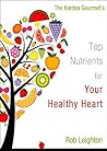 Top Nutrients for Your Healthy Heart (The Kardea Gourmet Heart Health Series)