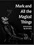 Mark and All the Magical Things