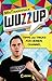 WuzzUp - Tipps und Tricks für deinen Channel: Humorvolle YouTube-Anleitung (German Edition)