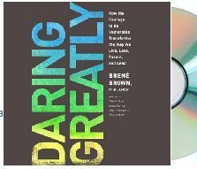 Daring Greatly: How the Courage to Be Vulnerable Transforms the Way We Live, Love, Parent, and Lead