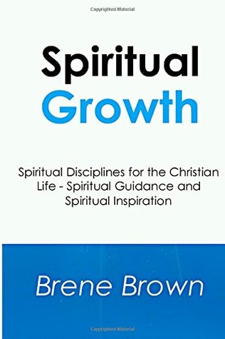 Spiritual Growth: Spiritual Disciplines for the Christian Life - Spiritual Guidance and Spiritual Inspiration (Paperback)