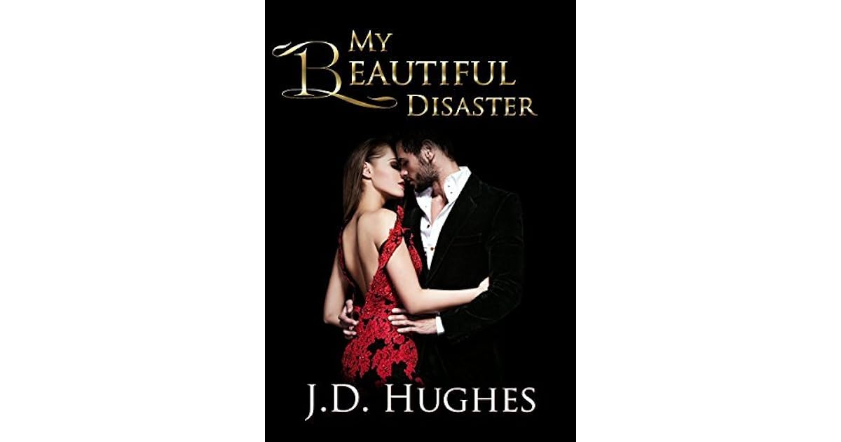 My Beautiful Disaster Part 1 By J D Hughes