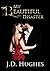 My Beautiful Disaster by J.D. Hughes My Beautiful Disaster by J.D. Hughes