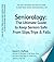 Seniorology: The Ultimate Guide to Keep Seniors Safe From Slips, Trips & Falls: The Top 4 Mistakes You Need to Avoid to Keep Your Senior From Breaking a Hip