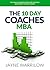 The 10 Day Coaches MBA: The Small Business Book For Coaches Who Want To Play Bigger