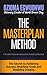 The Masterplan Method: The Secret to Achieving Success, Reaching Goals, and Realizing Dreams