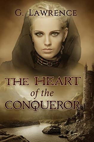 The Heart of the Conqueror (The Chronicles of Matilda, Lady of Flanders, #1)