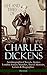 Life and Times of Charles Dickens: Autobiographical Novels, Stories, London Society Sketches, Travel Memoirs, Letters & Biographies (Illustrated): London Sketches