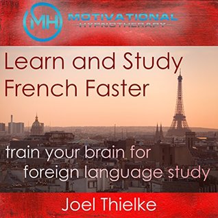 Learn and Study French Faster, Train Your Brain for Foreign Language with Self-Hypnosis and Meditation (Kindle Edition)