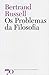 Os Problemas da Filosofia