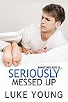 Seriously Messed Up by Luke   Young