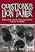 Questions for the Lion Tame...