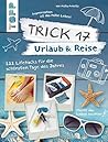 Trick 17 - Urlaub & Reise: 222 Lifehacks für die schönsten Tage des Jahres (German Edition)