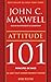 Attitude 101 principes de base - Ce que tout leader devrait savoir