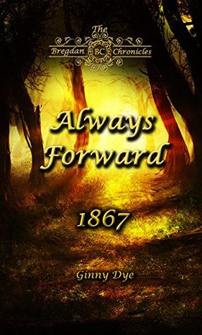 Always Forward: 1867 (The Bregdan Chronicles, #9)