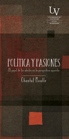 Política y pasiones. El papel de los afectos en la perspectiva agonista. (Hardcover)