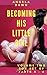 Becoming His Little Girl Vo...