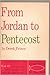 From Jordan to Pentecost (Foundation Series Book III)