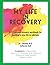 My Life in Recovery: A 12-s...