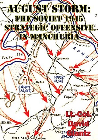 August Storm: Soviet Tactical And Operational Combat In Manchuria, 1945 (Kindle Edition)