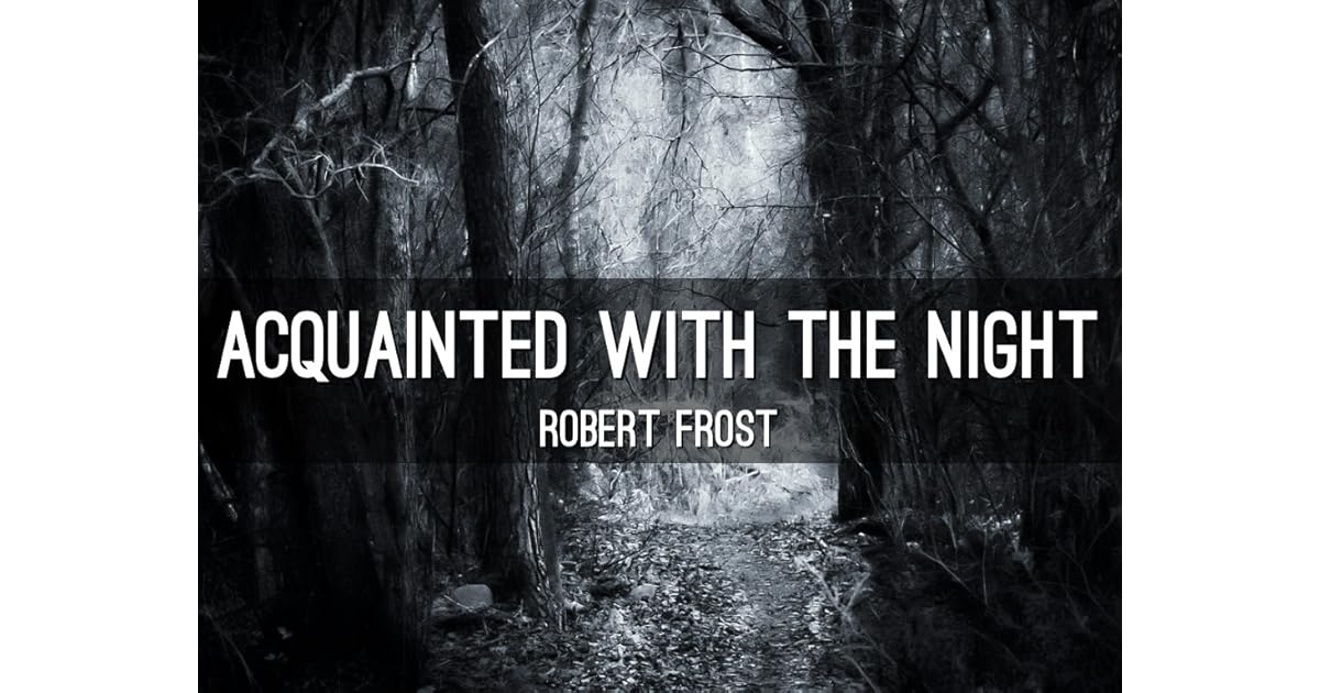 Acquainted With The Night By Robert Frost