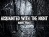 Acquainted with the Night