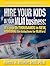 Hire Your Kids in Your MLM Business by Ronald R. Mueller