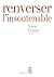 Renverser l'insoutenable (DEBATS) (French Edition)