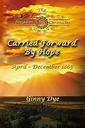 Carried Forward by Hope: April-December 1865