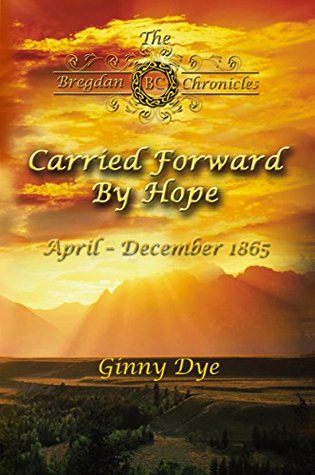 Carried Forward by Hope: April-December 1865 (The Bregdan Chronicles, #6)