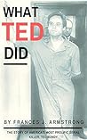 What Ted Did: The Story of America's Most Prolific Serial Killer, Ted Bundy