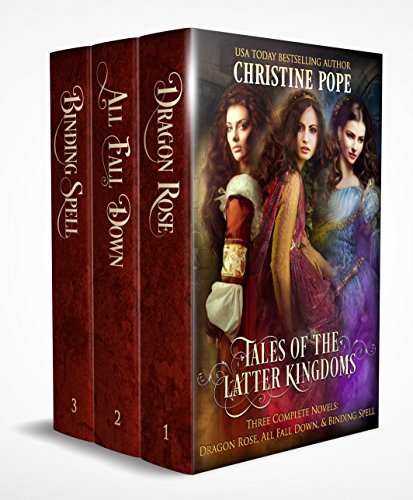 Tales of the Latter Kingdoms #1-3: Dragon Rose / All Fall Down / Binding Spell